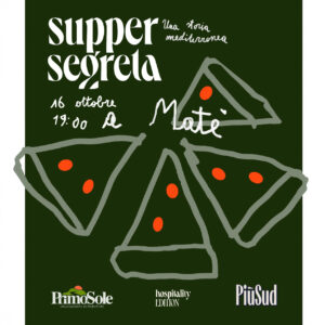 A Matè: Supper Segreta x Primo Sole